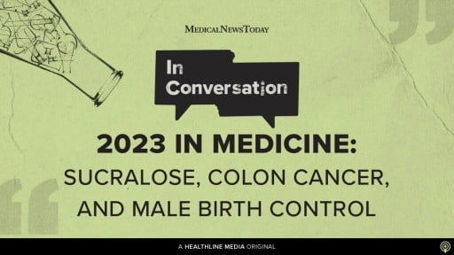 2023 in review: Sweeteners, colon cancer, and male birth control