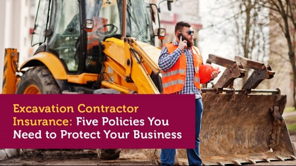 Excavation Contractor Insurance: Five Policies You Need