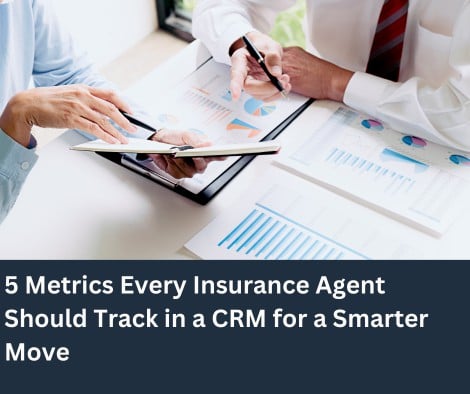 Top 5 Metrics Every Insurance Agent Should Track in a CRM for Smarter Decision-Making – InsuredMine CRM